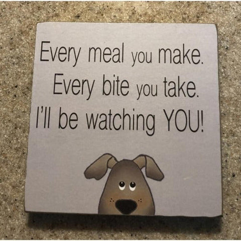 34809EM - Every meal you make, Every bite you take. I'll be watching YOU!