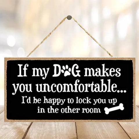 NW07076 If My Dog Makes You Uncomfortable ...I'd be happy to lock you up in the