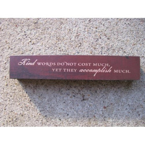 8W1391K-Kind Words does not cost much, yet they accomplish much wood block
