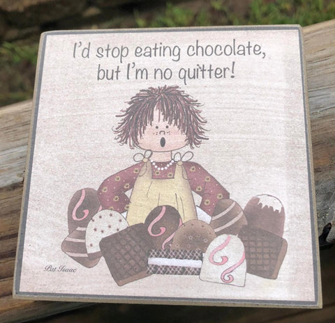 33254 I'd give up chocolate, but I'm no quitter! wood block