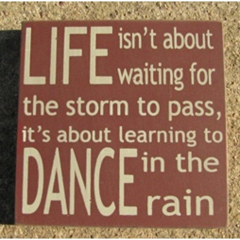 32347LM- Life isn't About Waiting for the storm to pass wood block
