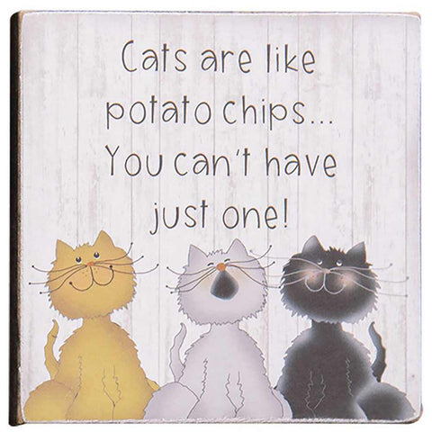 34808 Cats are like potato chips...You can't have just one. wood block