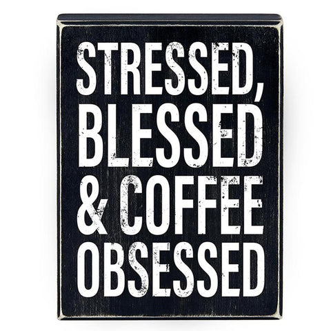N1827 Stressed, Blessed and Coffee Obsessed wood box sign
