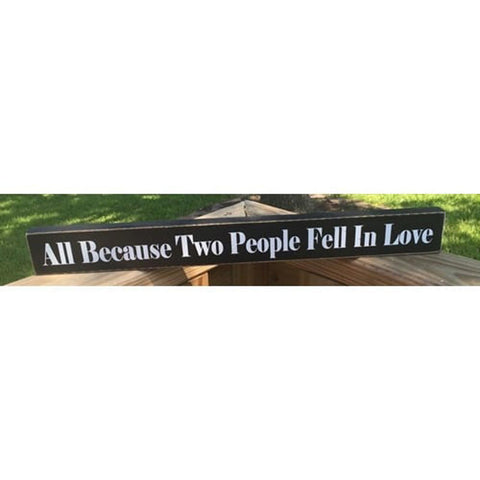 WD527A - All Because Two People Fell in Love Wood Block Sign