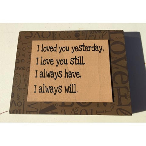 Primitive Wood Box Sign - 32509L - I Loved You yesterday I love you still