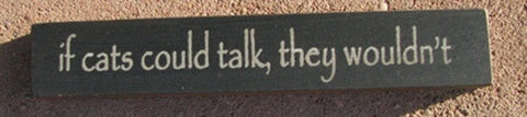 mini Wood Block  32316TB- If cats could talk, they woudn't