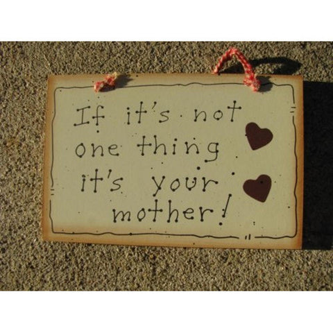 Wood Sign 35213 - If it's not one thing it's your Mother !