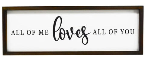 All of me LOVES all of you wood framed sign