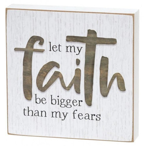Let my faith be bigger than my fears wood block
