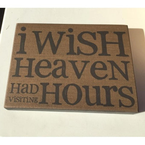 Primitive Wood Box Sign 32562 - I wish Heaven Had Visiting Hours