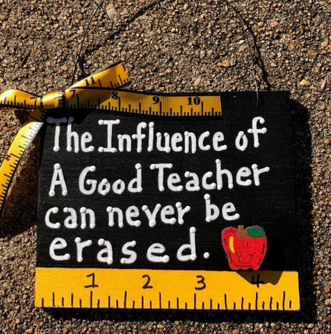 Teacher Gift  5553 The influence of A good Teacher can never be erased wood sign