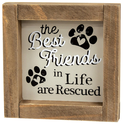 36990  reads "The best friends in life are rescued" wood box sign