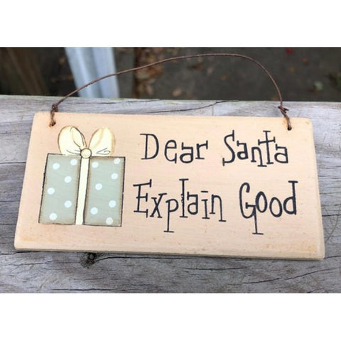 gr116ds - Dear Santa Explain Good wood sign