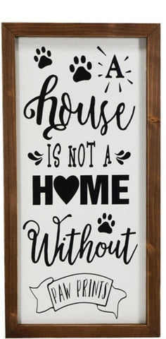 A House is not a Home without a Dog wood sign