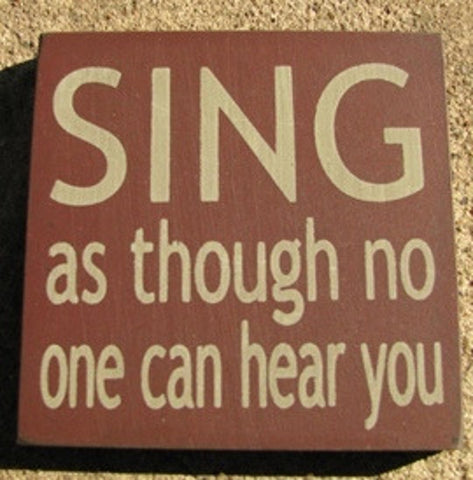 wood primitive block   32343SM-Sing as though no one can hear you