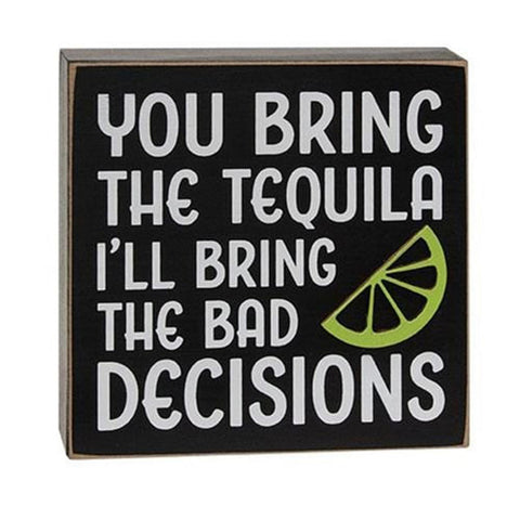 G37700 You Bring the Tequila Box Sign