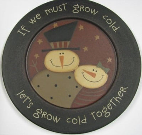 Snowman Wood Plate 32181G - If we must grow cold let's grow cold together