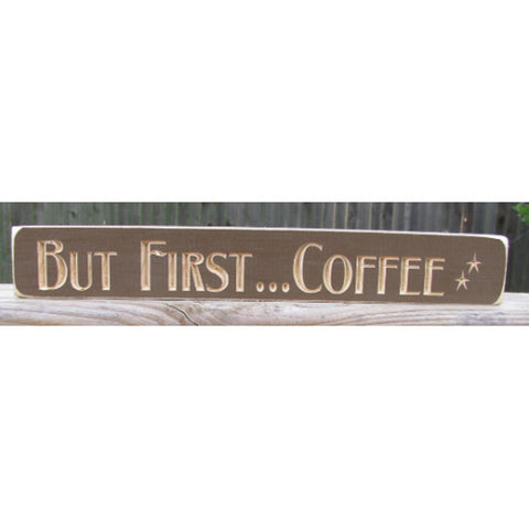 Primitive Engraved Wood Block 12CF But first...Coffee