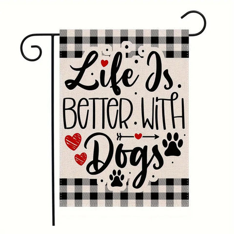 BX97282 Life is Better with Dogs Garden Flag Double Sided