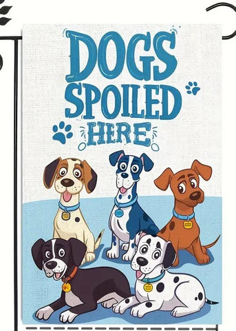 XA129390 Dog's spoiled here outdoor garden flag