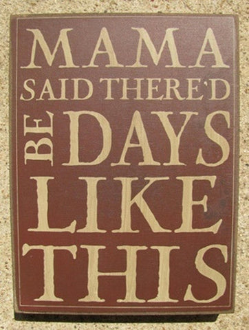 32424M - Mama Said There'd Be Days Like This Box Sign