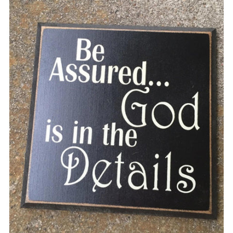 WT28BA - Be Assured...God is in the Details Squared wood sign