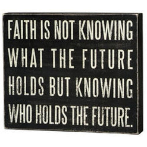 Primitive Wood Box Sign 15891 Faith is not Knowing what the future holds