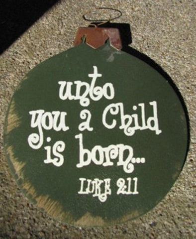 Wood Christmas Ornament 45098U-Unto You a Child is Born Luke 2:11