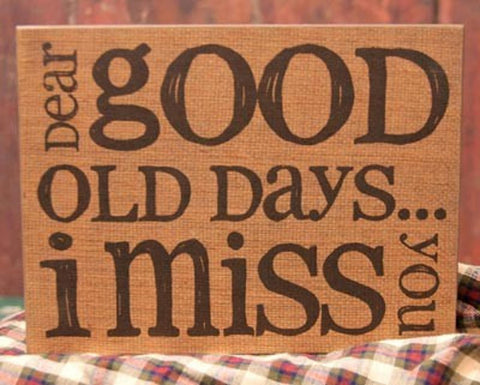 32559  Dear Good old Days...I miss you Standing Box Sign