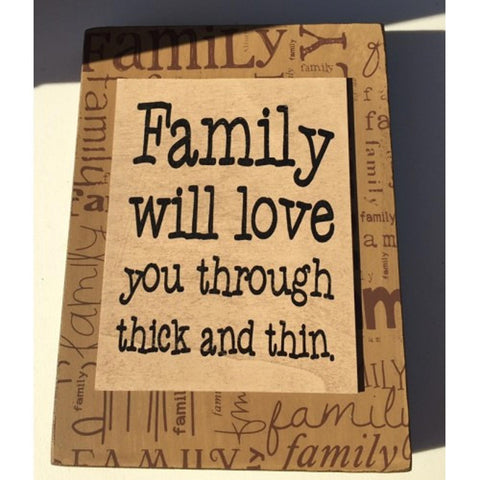 Primitive Wood Box Sign 32508F - Family will Love you through Thick and Thin