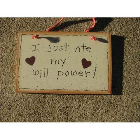 35219- Just ate my will power Wood Sign
