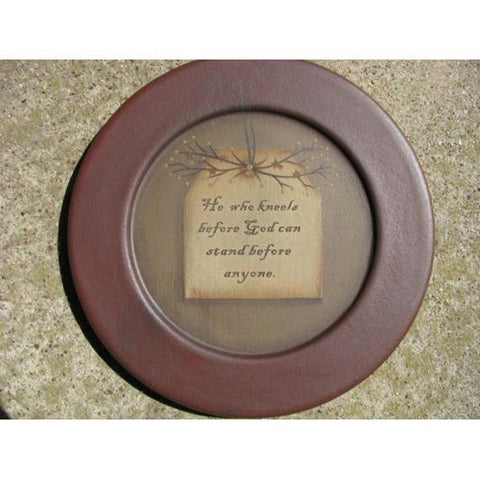 31571H - He who kneels before God can stand before anyone Wood Plate