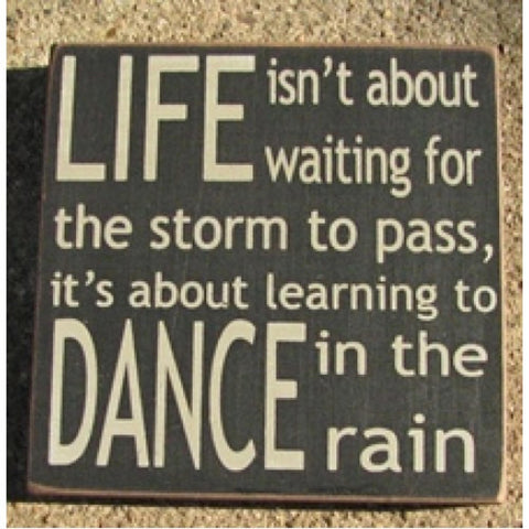 32347LB- Life isn't About Waiting for the storm to pass wood block