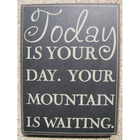 32415B-Today is your Day Your mountain is waiting. wood  Box Sign