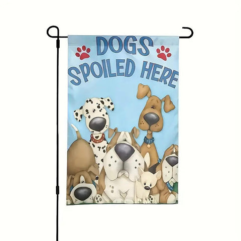 C99 Double-Sided Polyester Waterproof Outdoor Garden Flag, Dogs Spoiled Here