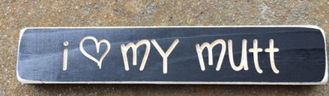 Primitive engraved  Wood Block  I Love My Mutt