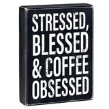 N1827 Stressed, Blessed and Coffee Obsessed wood box sign