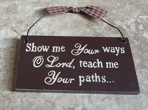 59221SM Show me your ways o Lord,  teach me your paths ... wood sign