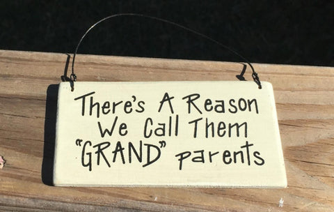 RO488GD  - There's A Reason we Call them "Grand" Parents  Wood Hanging Sign
