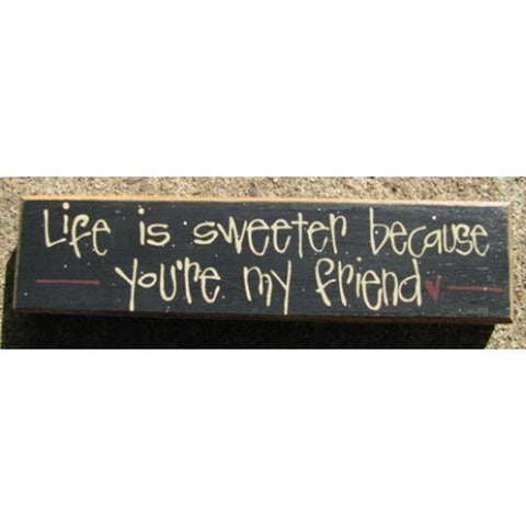 Primitive Wood Block 82174 Life is sweeter because you're my friend