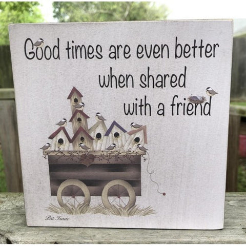 3253G Good Times are even better when shared with a friend wood box sign