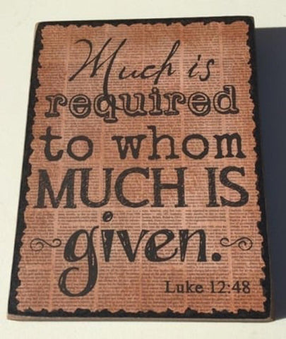 Primitive Wood Box Sign Much is required to whom much is given Luke 12:48