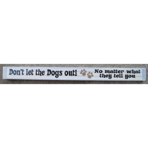PS-020 Don't Let the Dogs out! No matter what they tell you wood block
