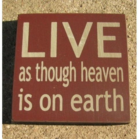 primitive wood block 32343LM - Live as though Heaven ison earth