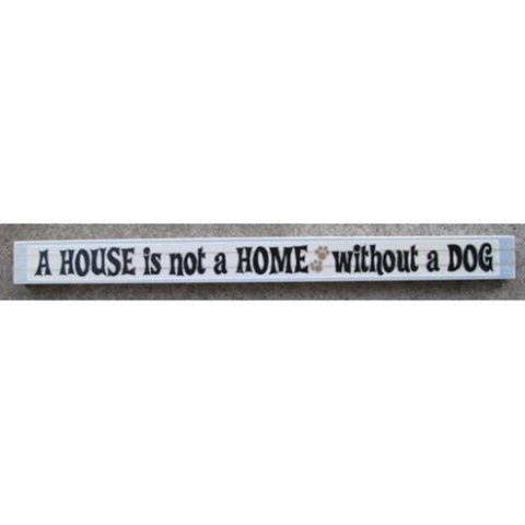 PS002 A House is not a Home without a Dog Wood block