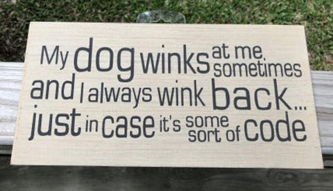 Primitive Wood Dog Sign 505-77270 - My Dog Winks at me sometimes so I always