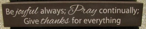 8w1337J-Be joyful always Pray Continually Give thanks for everything Wood block
