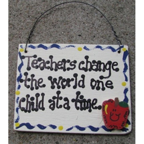 SW5018-Teachers Change the world on child at a time wood sign