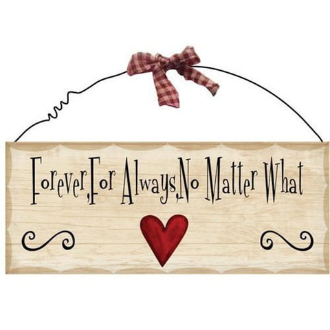 WP308-Forever, For Always, No matter what Primitive Wood Sign