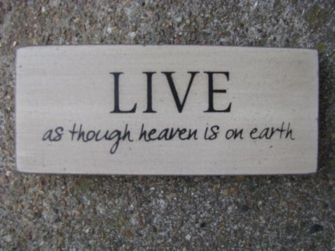 Wood Block 31434L- Live as though heaven is on earth